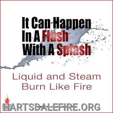 Safety message: "It Can Happen In A Flash With A Splash. Liquid and Steam Burn Like Fire."