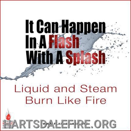 Safety message: "It Can Happen In A Flash With A Splash. Liquid and Steam Burn Like Fire."