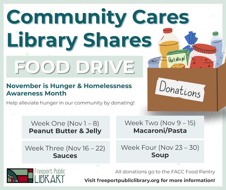 "Community Cares Library Shares Food Drive: Donate PB&J, pasta, sauces, soup in November for Hunger Awareness. Info: freeportpubliclibrary.org"
