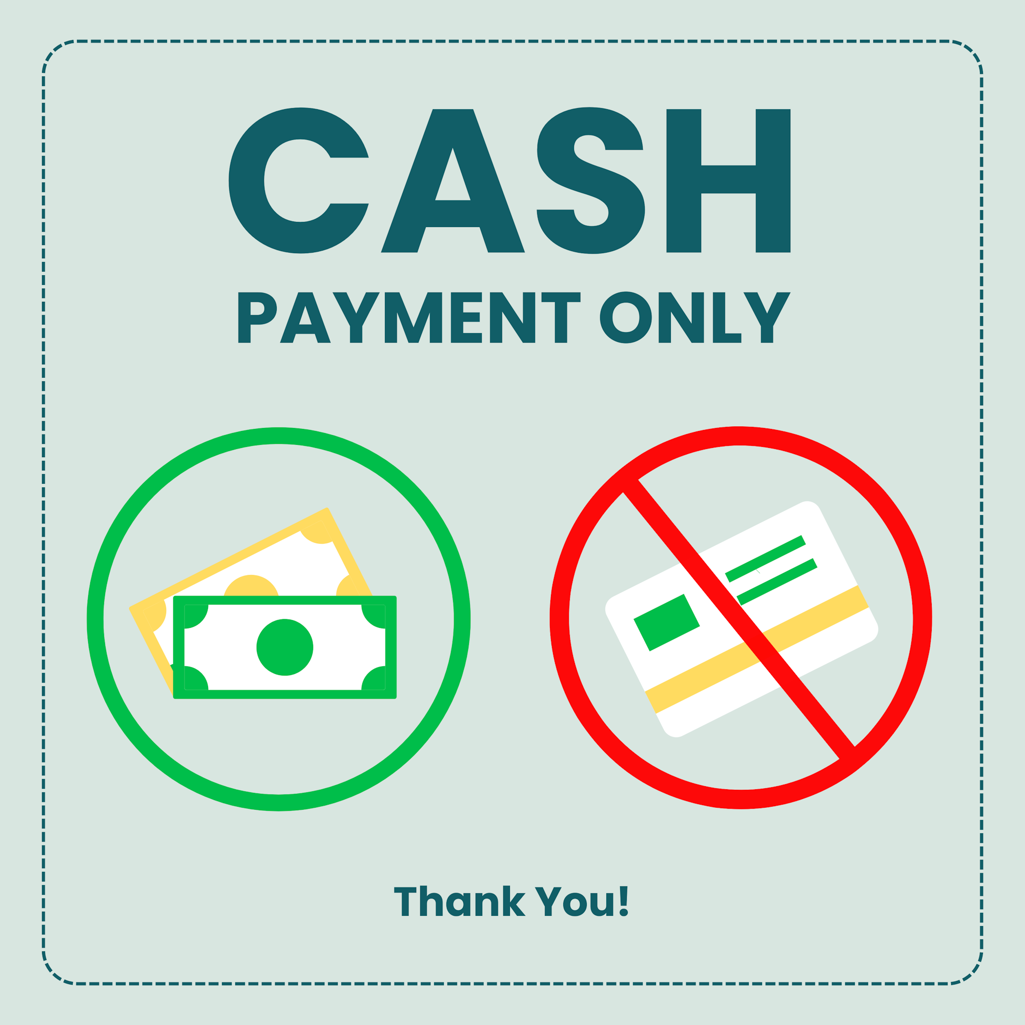 A sign stating "CASH PAYMENT ONLY" with images indicating cash is accepted and cards are not. Ends with "Thank You!"