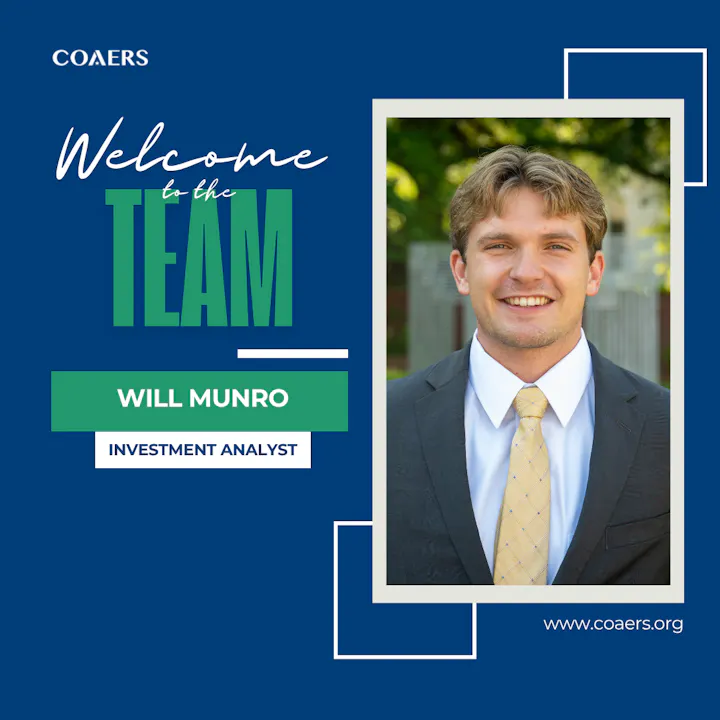 The image welcomes Will Munro as an Investment Analyst at COAERS.