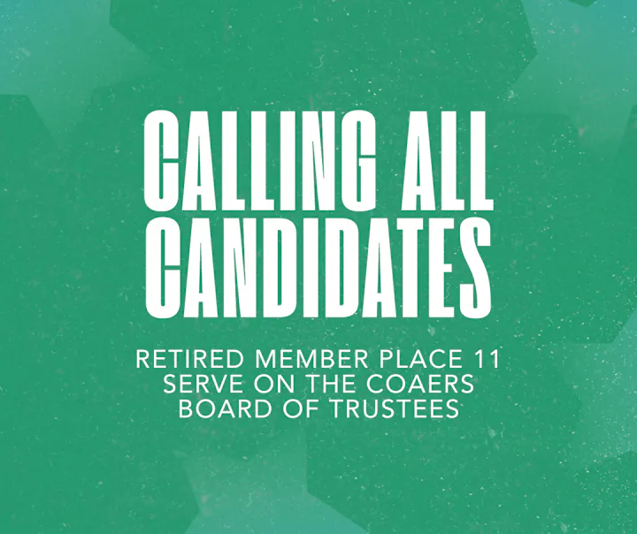 Announcement seeking candidates for Retired Member Place 11 on the COAERS Board of Trustees.
