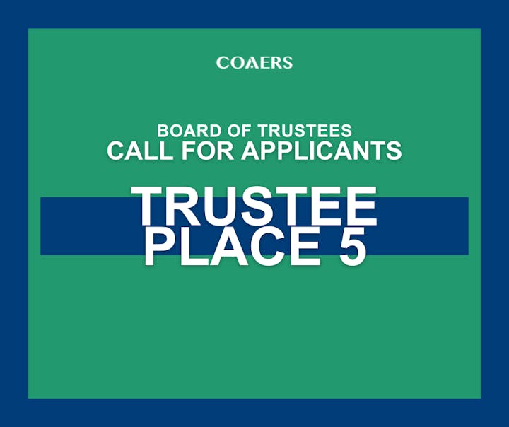 Call for applicants for COAERS Board of Trustees, Trustee Place 5.