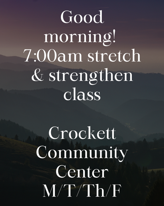 Text promoting a 7:00am stretch and strengthen class at Crockett Community Center, held on M/T/Th/F.