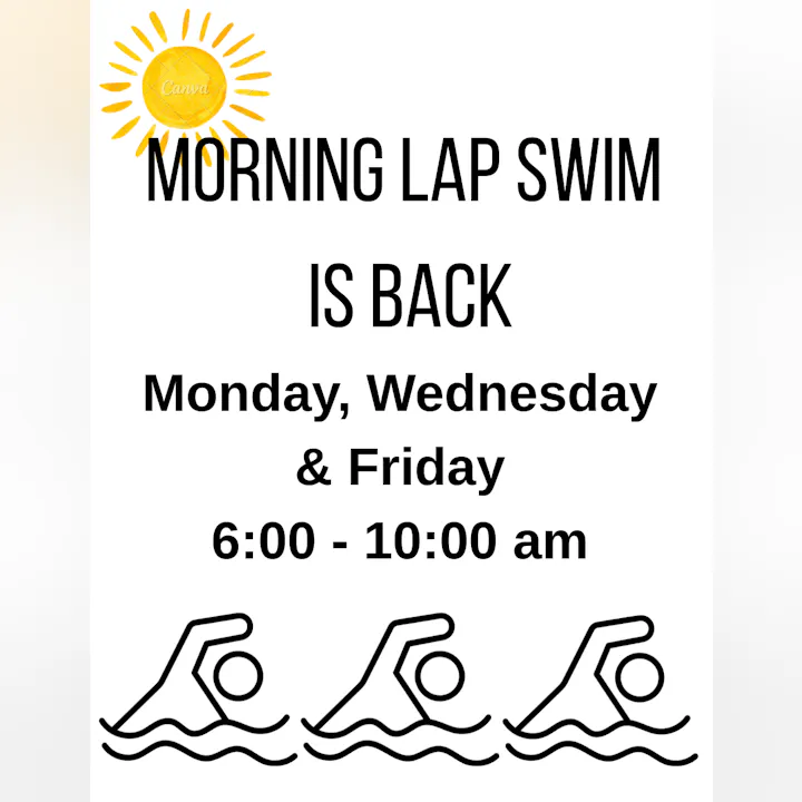 Morning lap swim is back on Mondays, Wednesdays, and Fridays from 6:00 to 10:00 am.