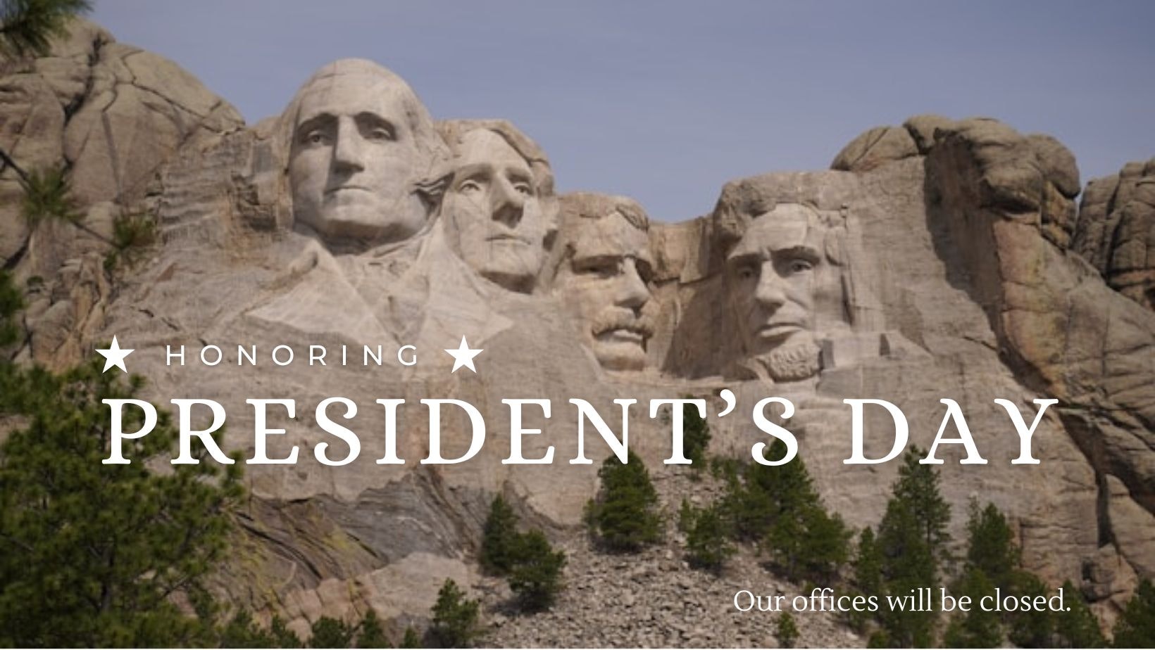 Mount Rushmore with text honoring President's Day; offices will be closed.