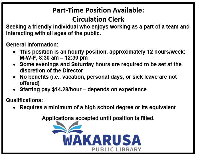 Part-time Circulation Clerk position, $14.28/hr, 12 hrs/week, MWF 8:30 am-12:30 pm. Requires high school diploma. No benefits.