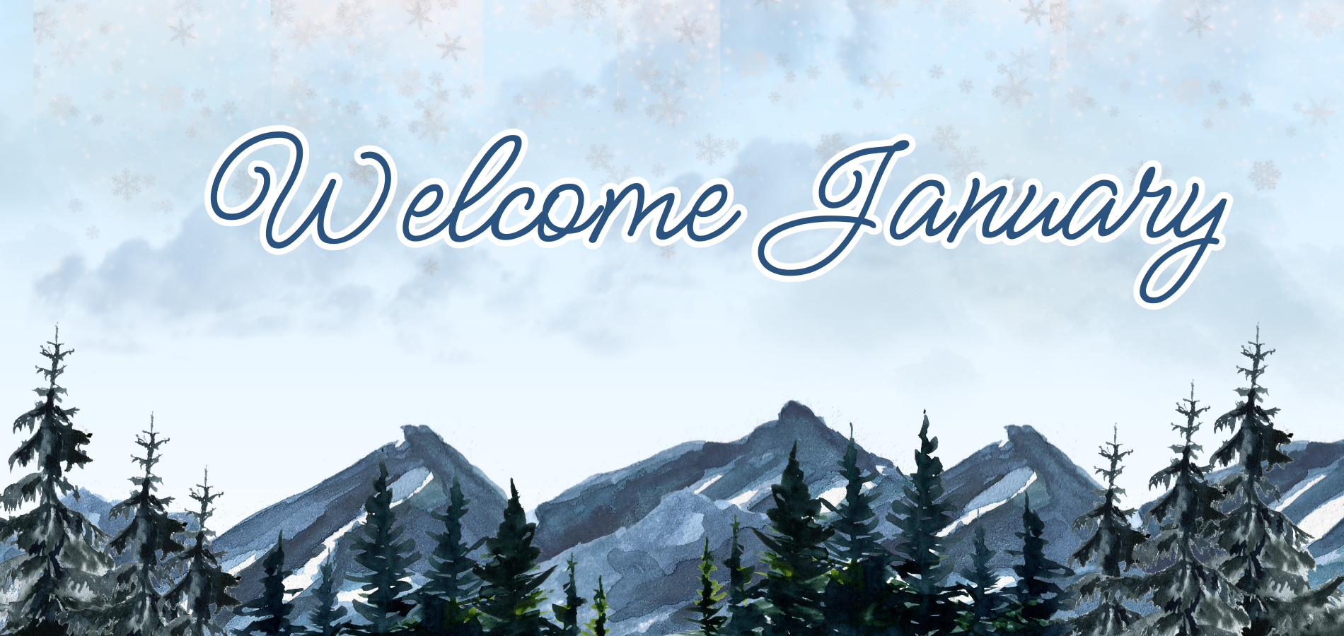 A winter landscape featuring mountains and evergreen trees, with the text "Welcome January" and snowflakes in the background.