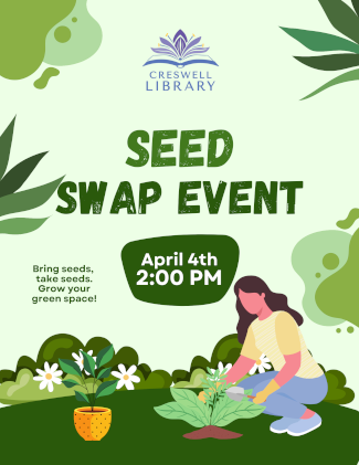 Creswell Library hosts a Seed Swap Event on April 4th at 2:00 PM. Bring seeds to exchange and grow your garden!