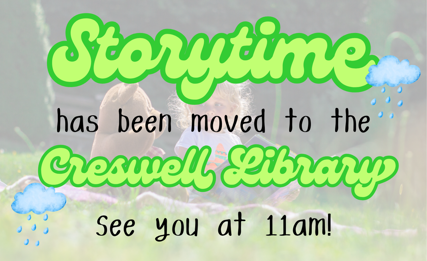 Storytime moved to Creswell Library. See you at 11am!