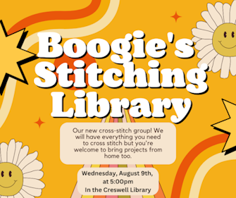 Announcement for "Boogie's Stitching Library," a cross-stitch group meeting on August 9th at 5:00 PM in the Creswell Library.