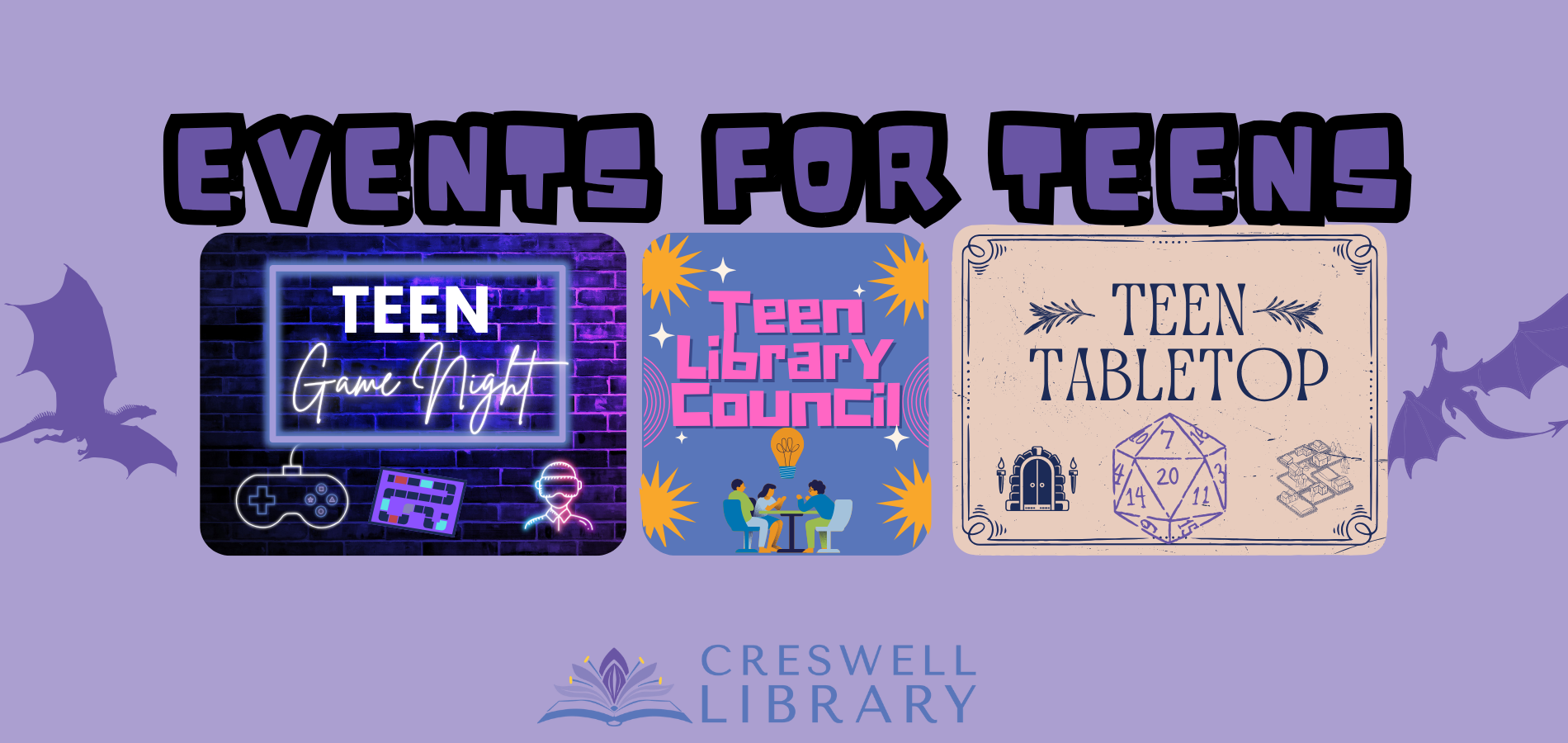Events for teens: Teen Game Night, Teen Library Council, and Teen Tabletop at Creswell Library.