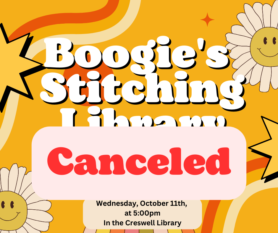 Boogie's Stitching Library event is canceled. Originally scheduled for October 11th at 5:00 PM in the Creswell Library.