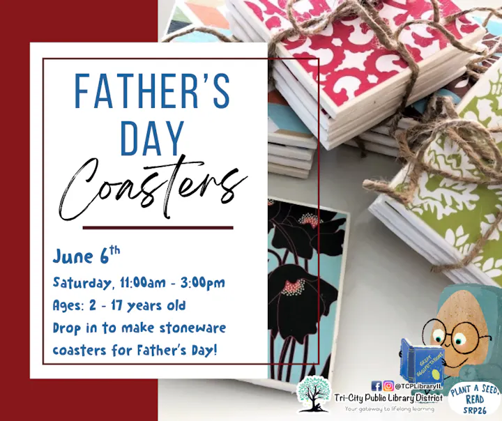 Event to make stoneware coasters for Father's Day on June 6th, 11am-3pm, for ages 2-17 at Tri-City Public Library.