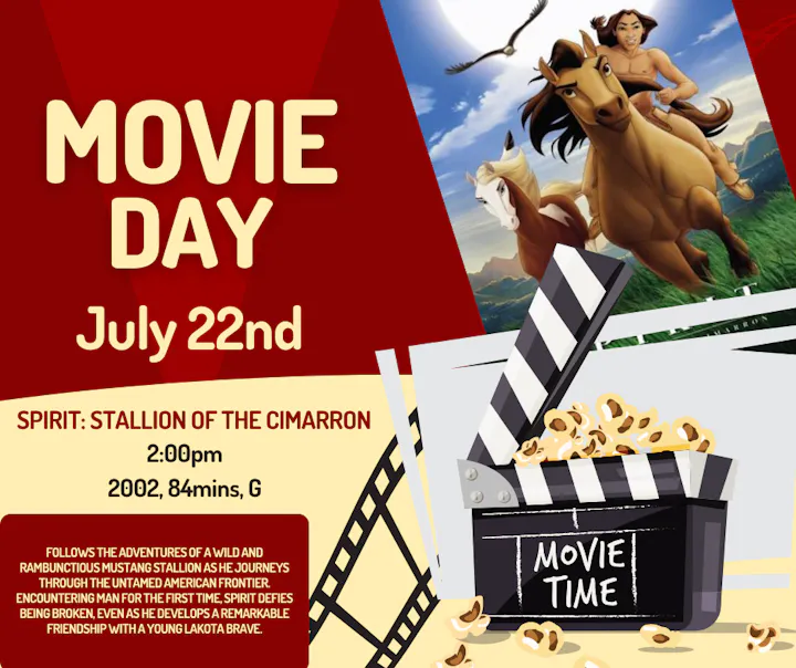 "Movie Day on July 22nd featuring 'Spirit: Stallion of the Cimarron' at 2:00 PM. Runtime 84 mins, G rating."