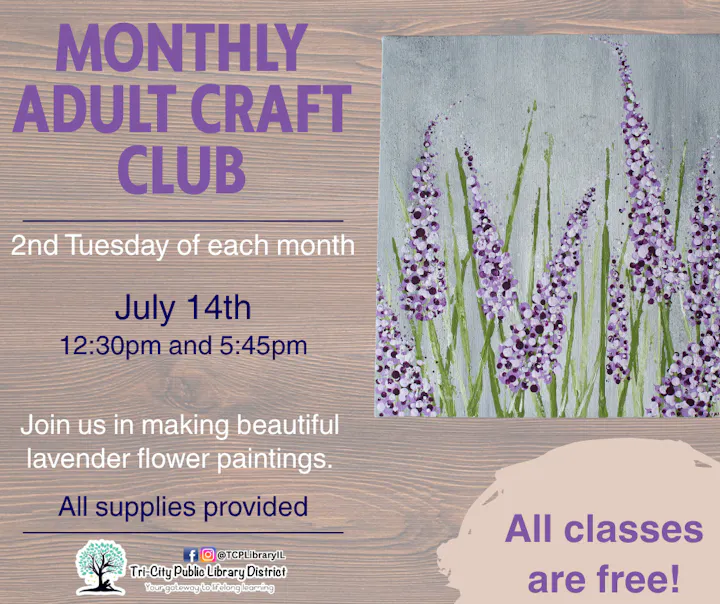 Join the free Monthly Adult Craft Club on July 14th at 12:30 PM or 5:45 PM to paint lavender flowers. All supplies provided!