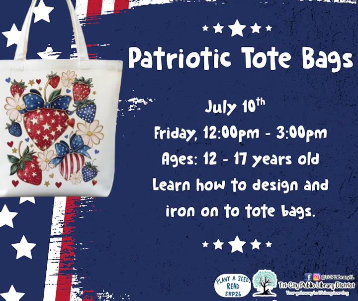 Event for teens (12-17) on July 10 to design and iron patriotic tote bags, 12-3 PM at Tri-City Public Library.