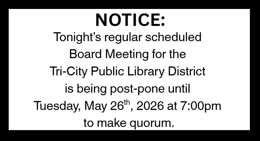 Notice of Tri-City Public Library District Board Meeting postponed to May 26, 2026, at 7:00 PM to make quorum.