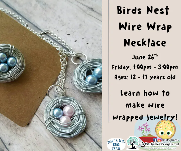 A promotional image for a birds nest wire wrap necklace workshop for ages 12-17 on June 26 from 1-3 PM at Tri-City Public Library.