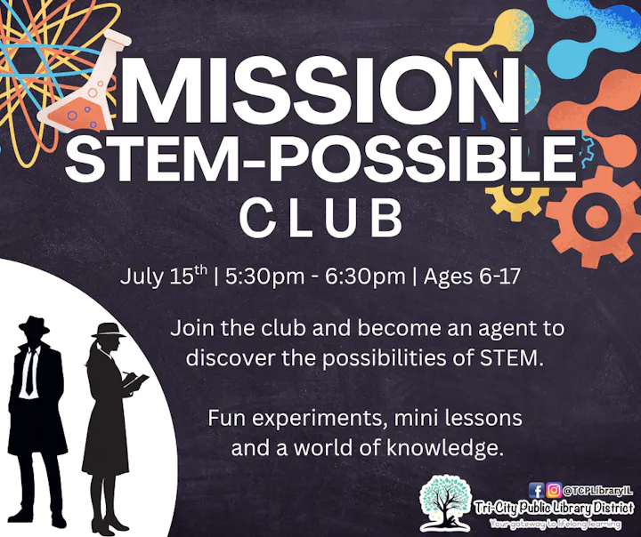Join the "Mission STEM-Possible" club on July 15th, 5:30-6:30 PM for fun STEM experiments and lessons. Ages 6-17 welcome!