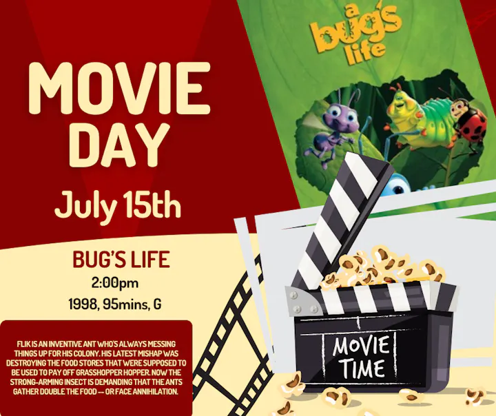 Movie Day on July 15 features "A Bug's Life" at 2:00 PM. The 1998 film is 95 minutes long and rated G.