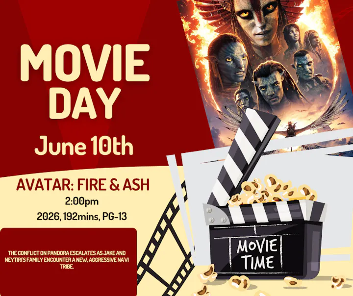 Movie Day on June 10th at 2:00 PM featuring "Avatar: Fire & Ash" (2026, 192 mins, PG-13). Join the adventure! 🍿