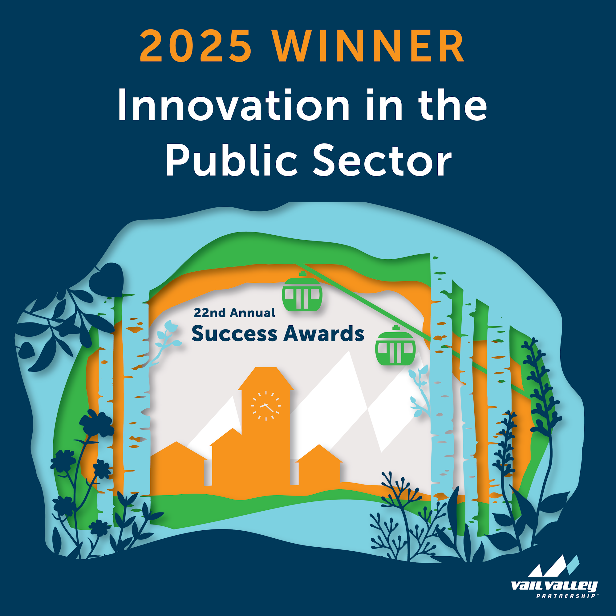 "2025 Winner: Innovation in the Public Sector. 22nd Annual Success Awards. Vail Valley Partnership."