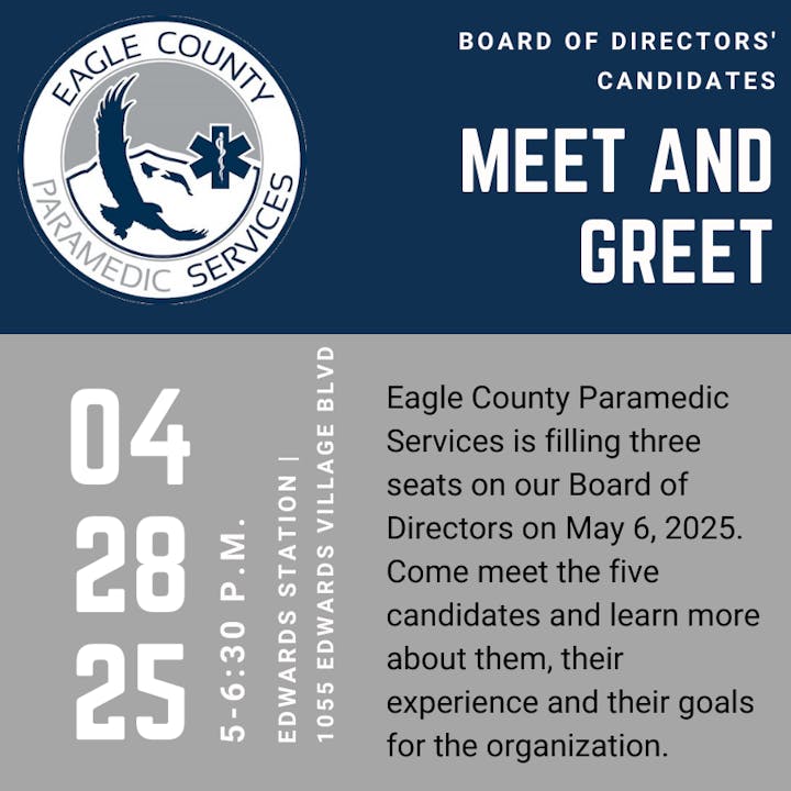 Eagle County Paramedic Services Meet and Greet for Board candidates on 04/28/25 at 5 PM, Edwards Station, 1055 Edwards Village Blvd.