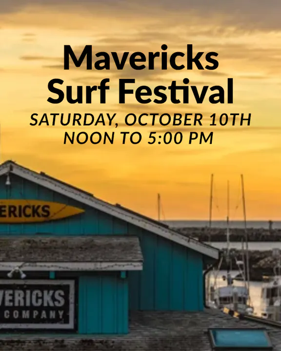 Mavericks Surf Festival on Saturday, October 10th, from noon to 5:00 PM. Enjoy surfing and sunset views!