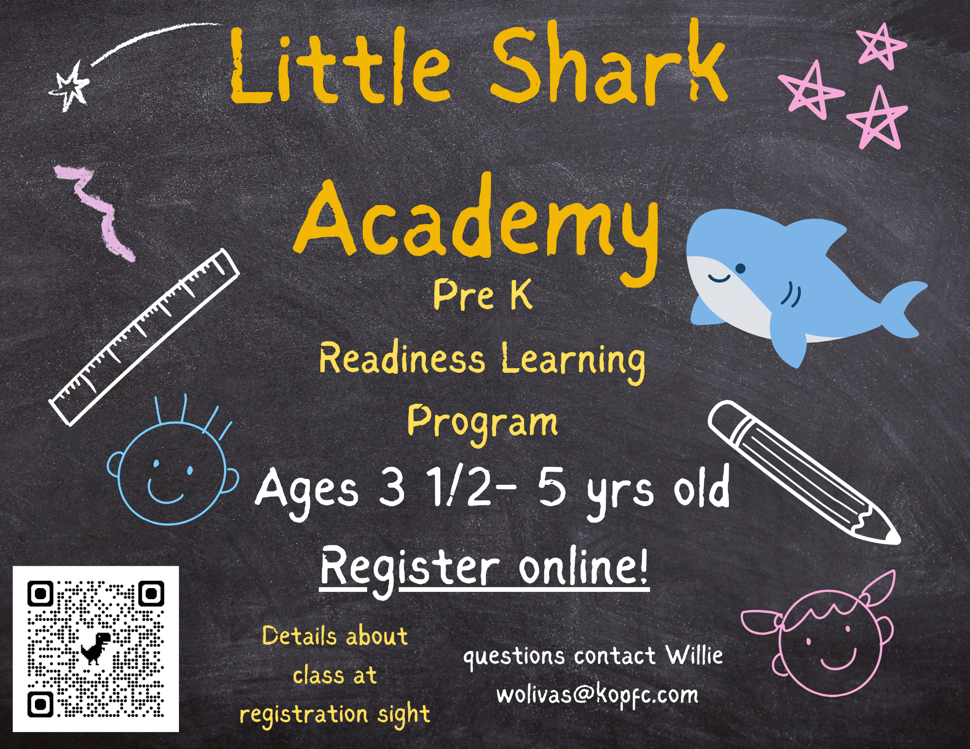 Little Shark Academy Pre K program for ages 3.5-5. Register online. Contact Willie at wolivas@kopfc.com.
