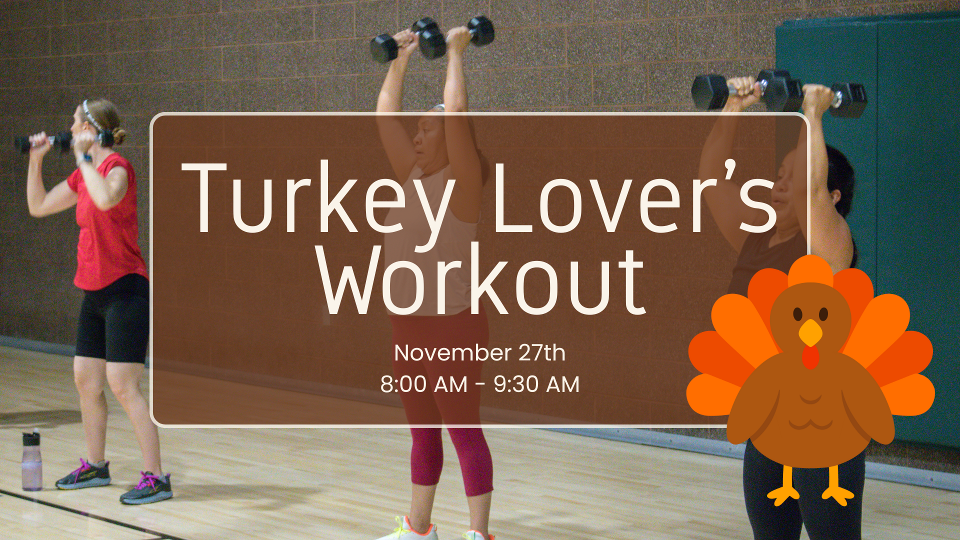 People lifting weights; "Turkey Lover’s Workout" on Nov 27th, 8:00-9:30 AM. Turkey graphic included.