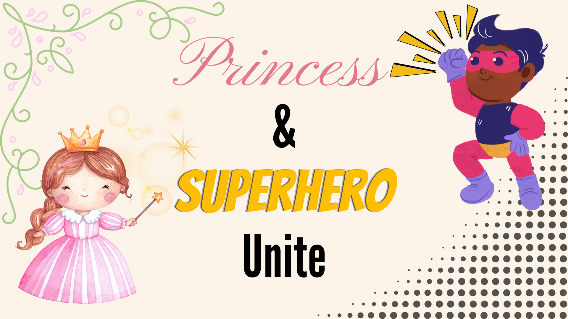 A whimsical design featuring a princess and a superhero with the text "Princess & SUPERHERO Unite."