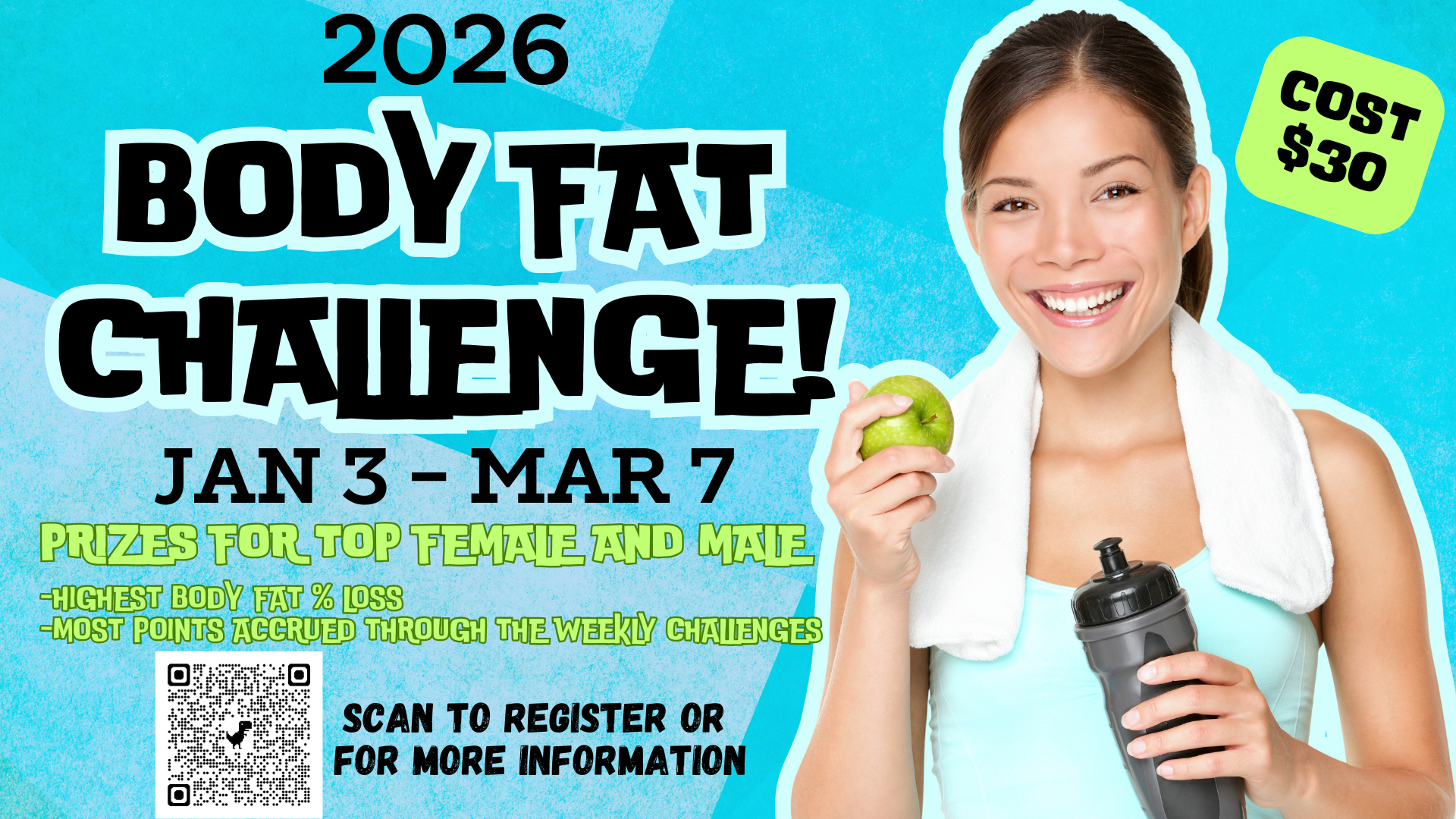 A Body Fat Challenge runs from Jan 3 to Mar 7, 2026, with a $30 entry fee and prizes for top participants. Scan for info!