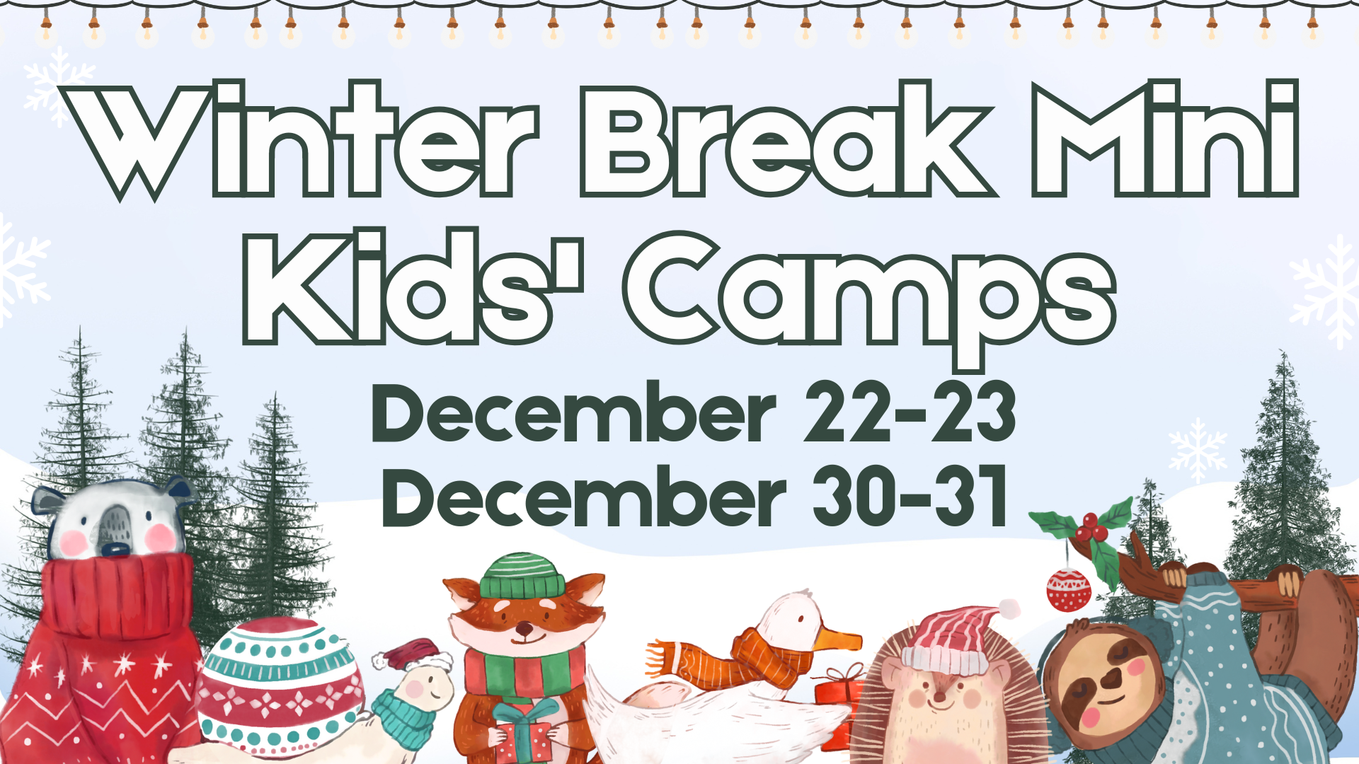 Winter Break Mini Kids' Camps on December 22-23 and December 30-31, featuring festive animals and winter themes.