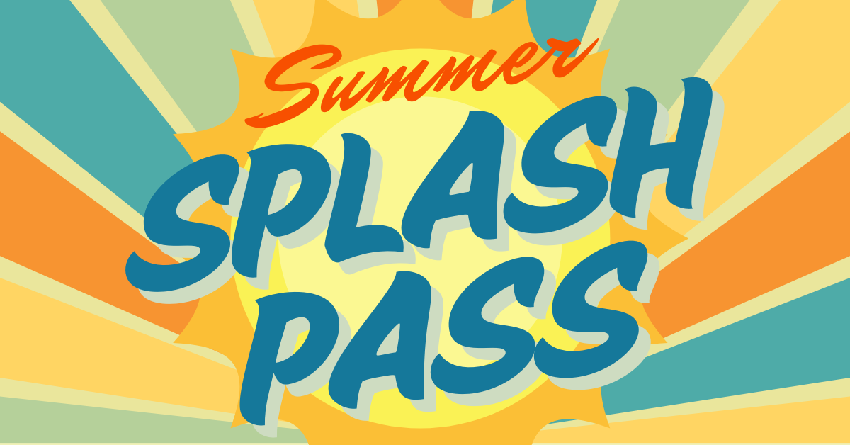 Colorful poster with "Summer Splash Pass" text over a sunburst background.