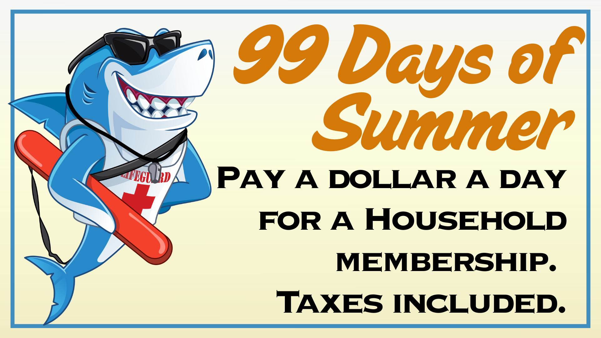 Ad for "99 Days of Summer" with a shark lifeguard offering a household membership for $1 a day, taxes included.