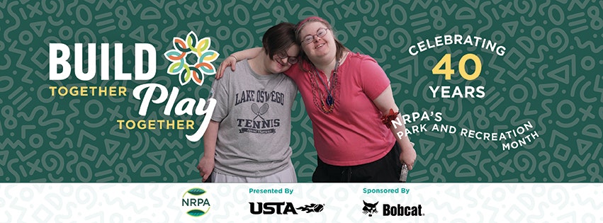 Two people smiling, text: "Build Together, Play Together," celebrating 40 years of NRPA's Park and Recreation Month, sponsored by USTA and Bobcat.