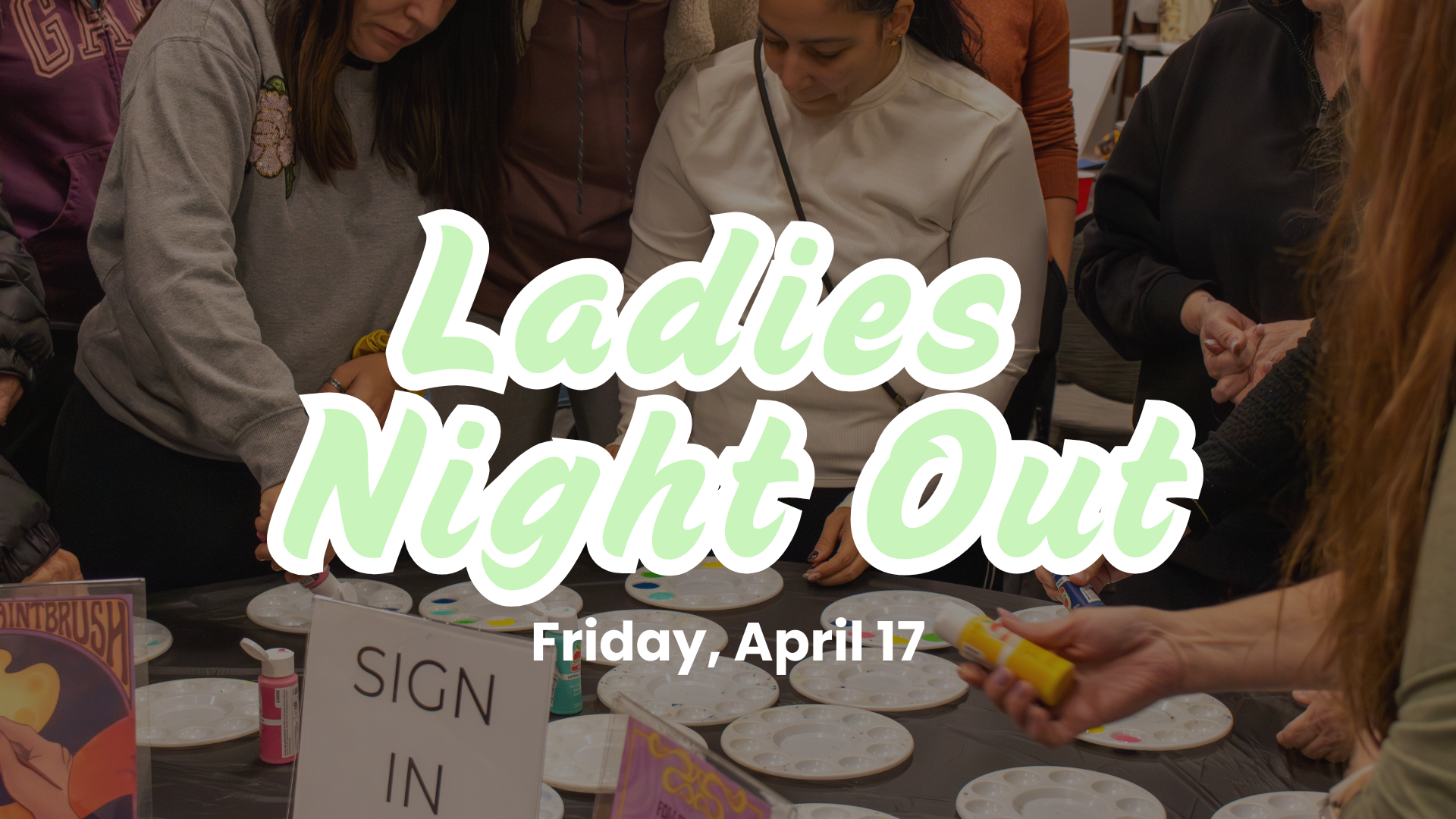 Image promotes "Ladies Night Out" event on April 17, featuring participants engaged in crafting or painting activities.