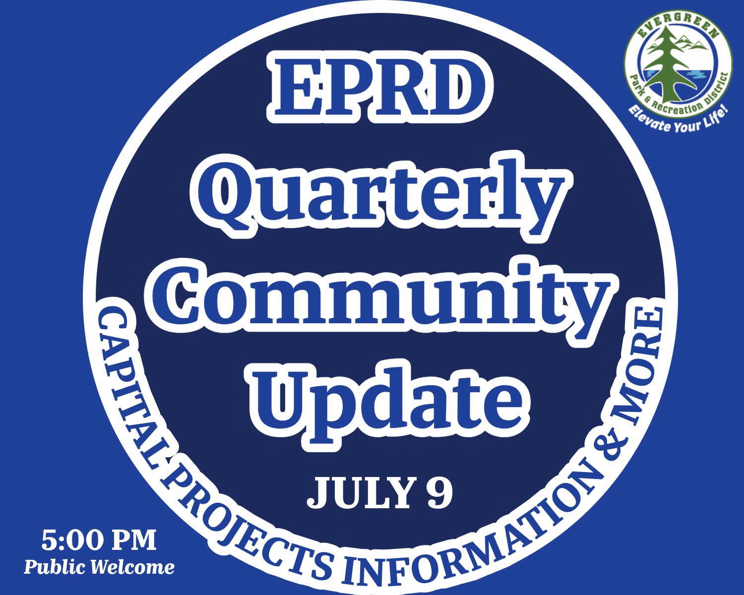 Announcement for EPRD's Quarterly Community Update on July 9 at 5 PM. Public welcome for capital projects info and more.