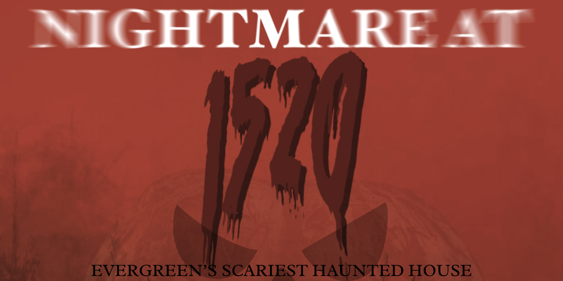 Text reading "Nightmare at 1520" with "Evergreen’s Scariest Haunted House" on a red background.