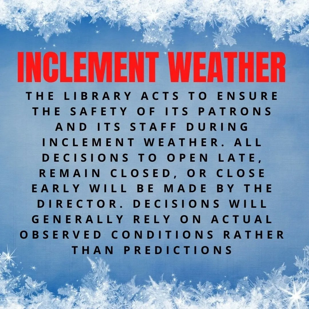 A notice about inclement weather policy for a library, focusing on patron and staff safety, with decisions made by the director.