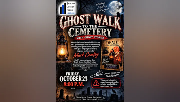 Event: Ghost Walk to the Cemetery with stories by Mark Comley. Date: Oct 23, 8 PM. Location: Jackson County Public Library.