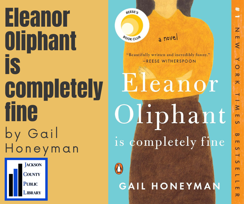 "Eleanor Oliphant is Completely Fine" by Gail Honeyman, #1 NYT bestseller, Reese’s Book Club pick.