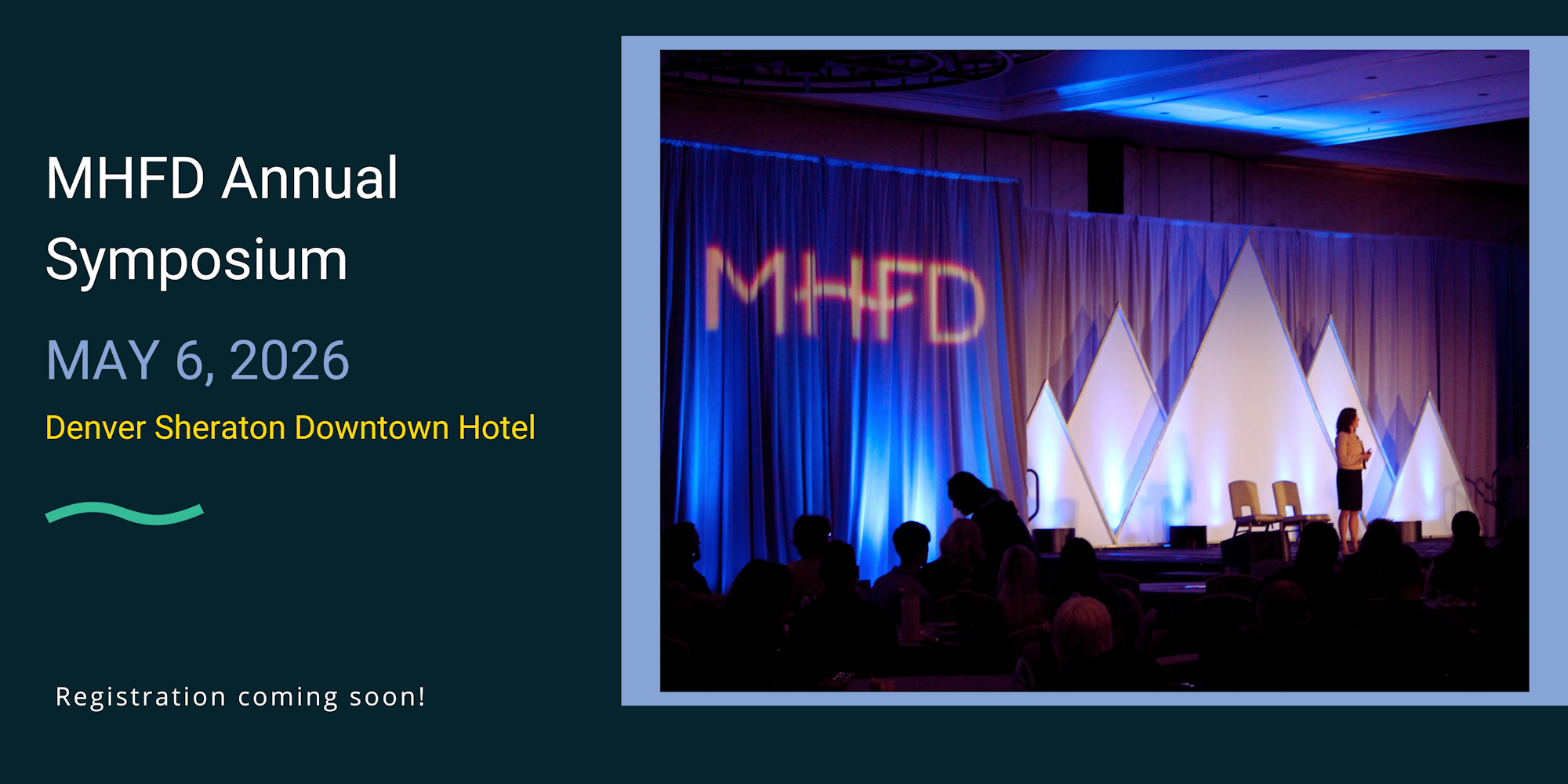 Announcement for MHFD Annual Symposium on May 6, 2026, at Denver Sheraton Downtown Hotel. Registration details coming soon!