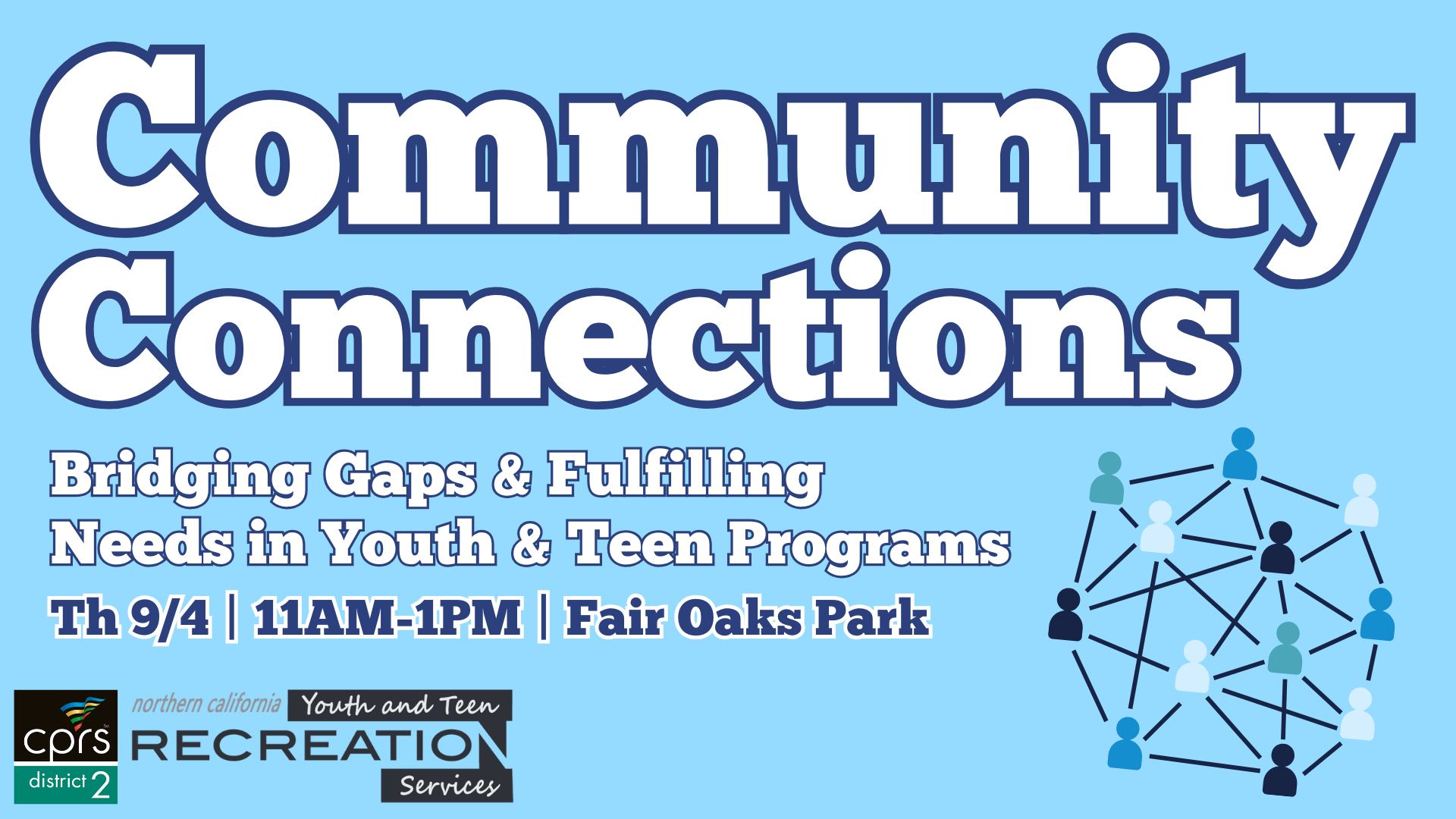 "Community Connections" event, bridging gaps in youth/teen programs. Thu 9/4, 11AM-1PM, Fair Oaks Park.