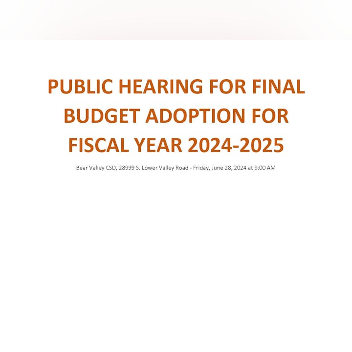 Public hearing for budget adoption, fiscal year 2024-2025 at Bear Valley CSD, June 28, 2024, 9:00 AM.