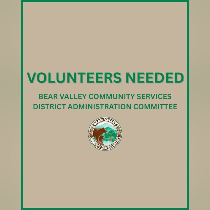 Volunteers needed for Bear Valley Community Services District Administration Committee.