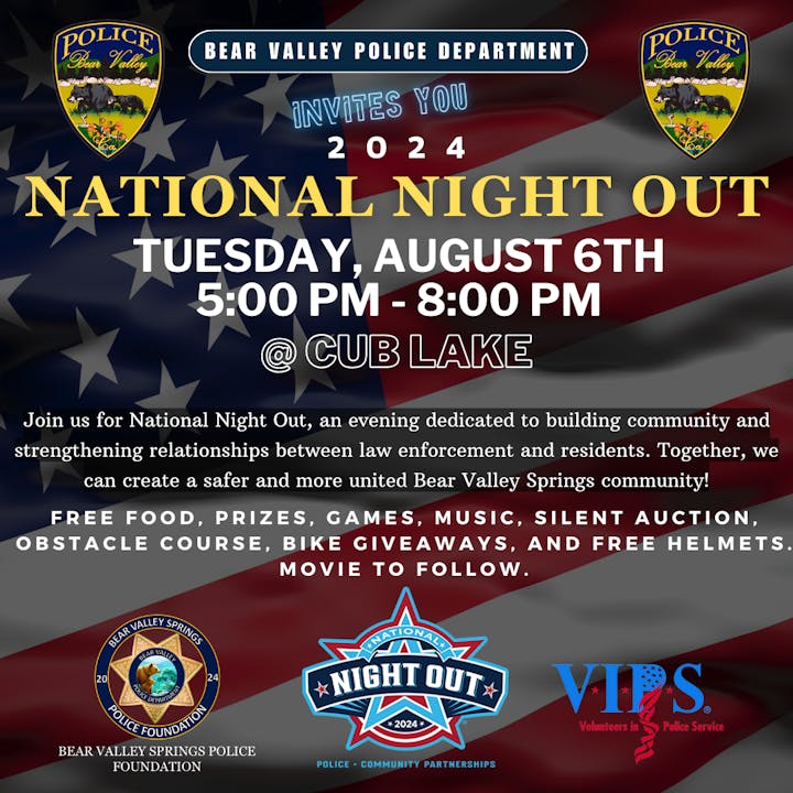 Bear Valley Police Dept. invites you to National Night Out on August 6th, 5-8 PM @ Cub Lake. Enjoy food, games, music, and more.
