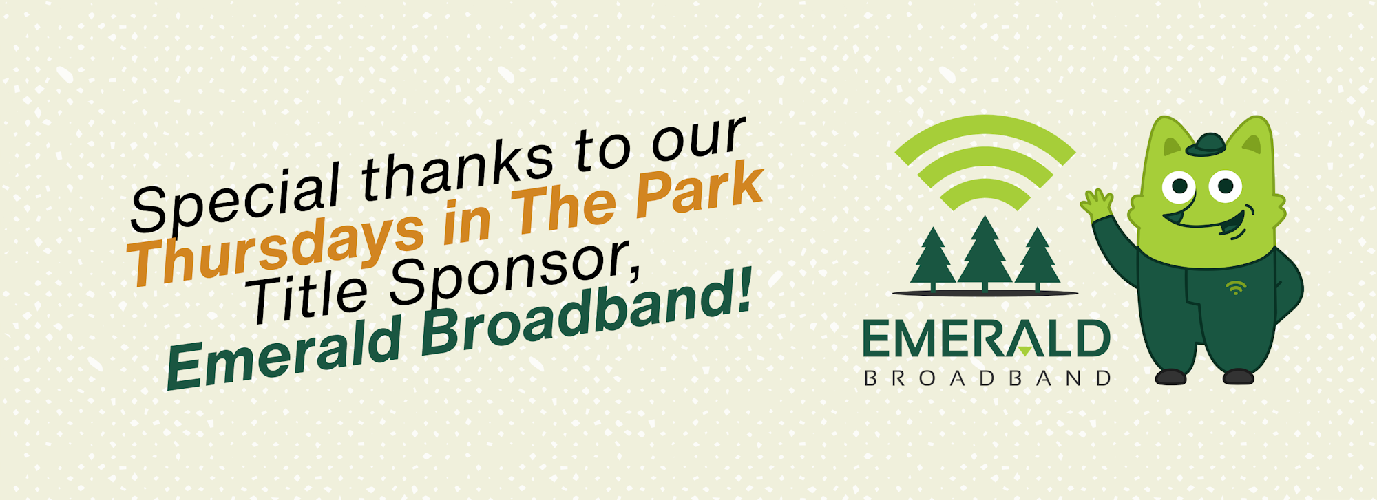 A thank you to Emerald Broadband, the title sponsor of the "Thursdays in The Park" event.