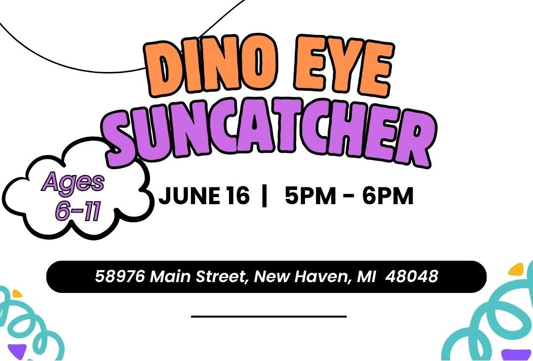 Event for kids ages 6-11: "Dino Eye Suncatcher" on June 16, 5-6 PM at 58976 Main St, New Haven, MI.